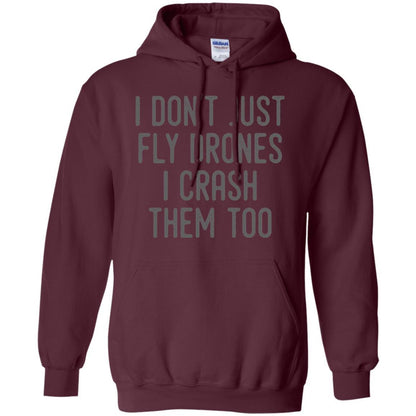 I Don't Just Fly Drones I Crash Them Too T-shirt Maroon