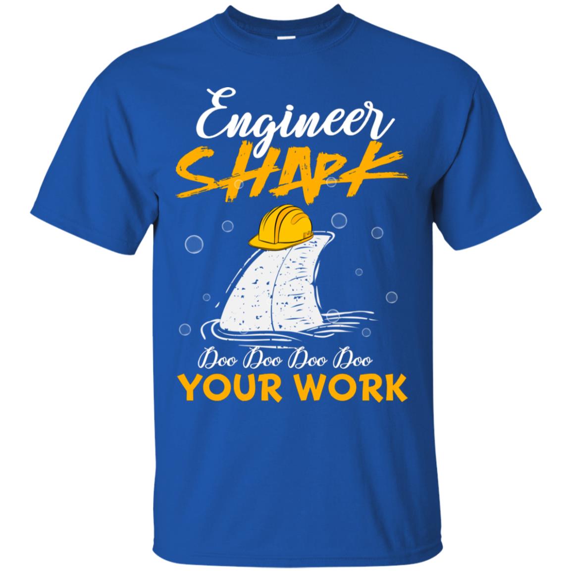 Engineer Shark Doo Doo Doo Your Work Engineering Shark Gift Shirt For Mens Or Womens Royal
