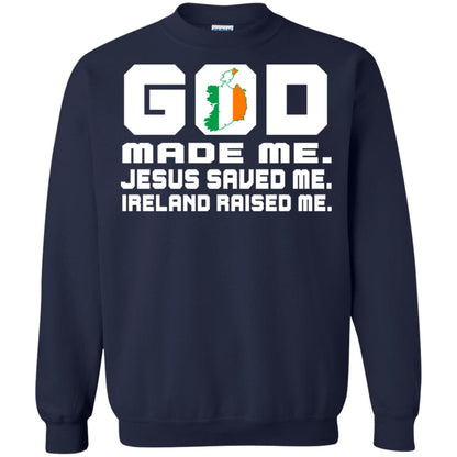 God Made Me Jesus Saved Me Ireland Raised Me Irish Gift Shirt Navy