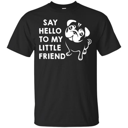 Say Hello To My Little Friend Dog Shirt Black