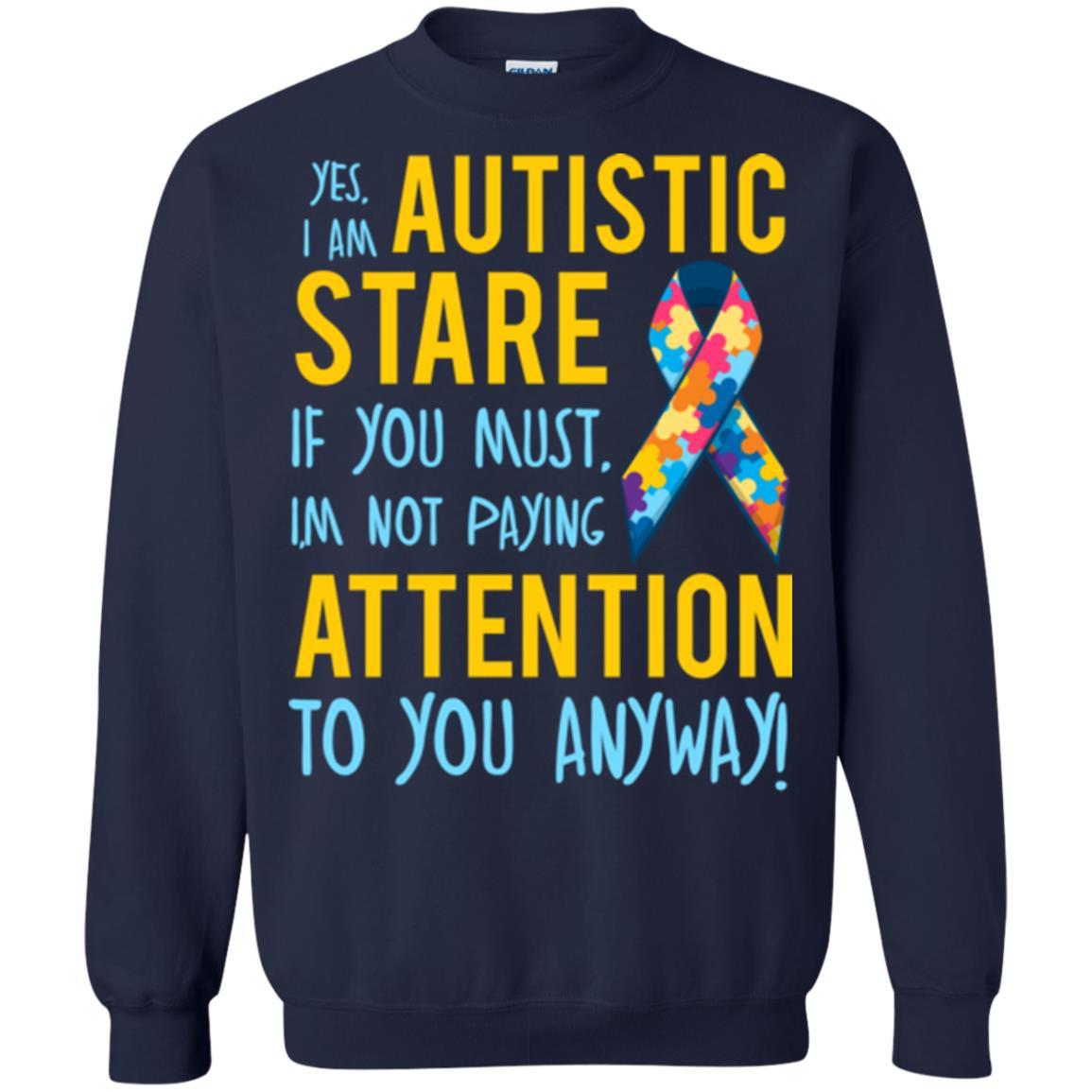 Autism T-shirt I'm Not Paying Attention To You Anyway Navy
