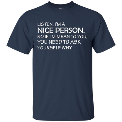 Listen, I’m A Nice Person. So If I’m Mean To You T-shirt Navy
