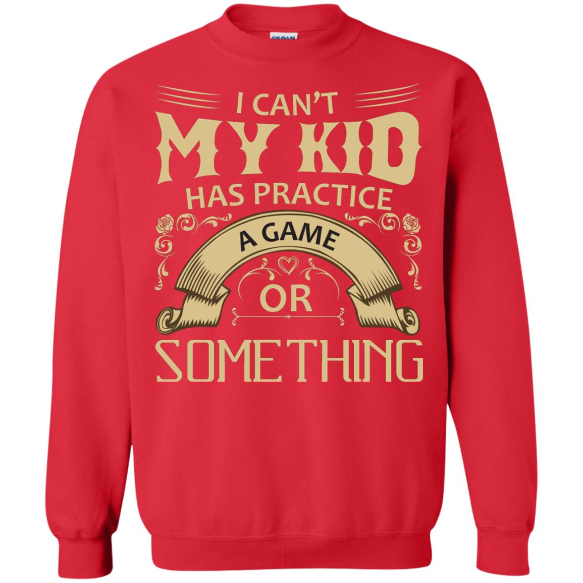 I Can_t My Kid Has Practice A Game Or Something My Kid Shirt For Parents Red