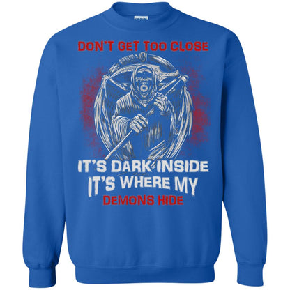 Don_t Get Too Close It_s Dark Inside It_s Where My Demons Hide Shirt Royal