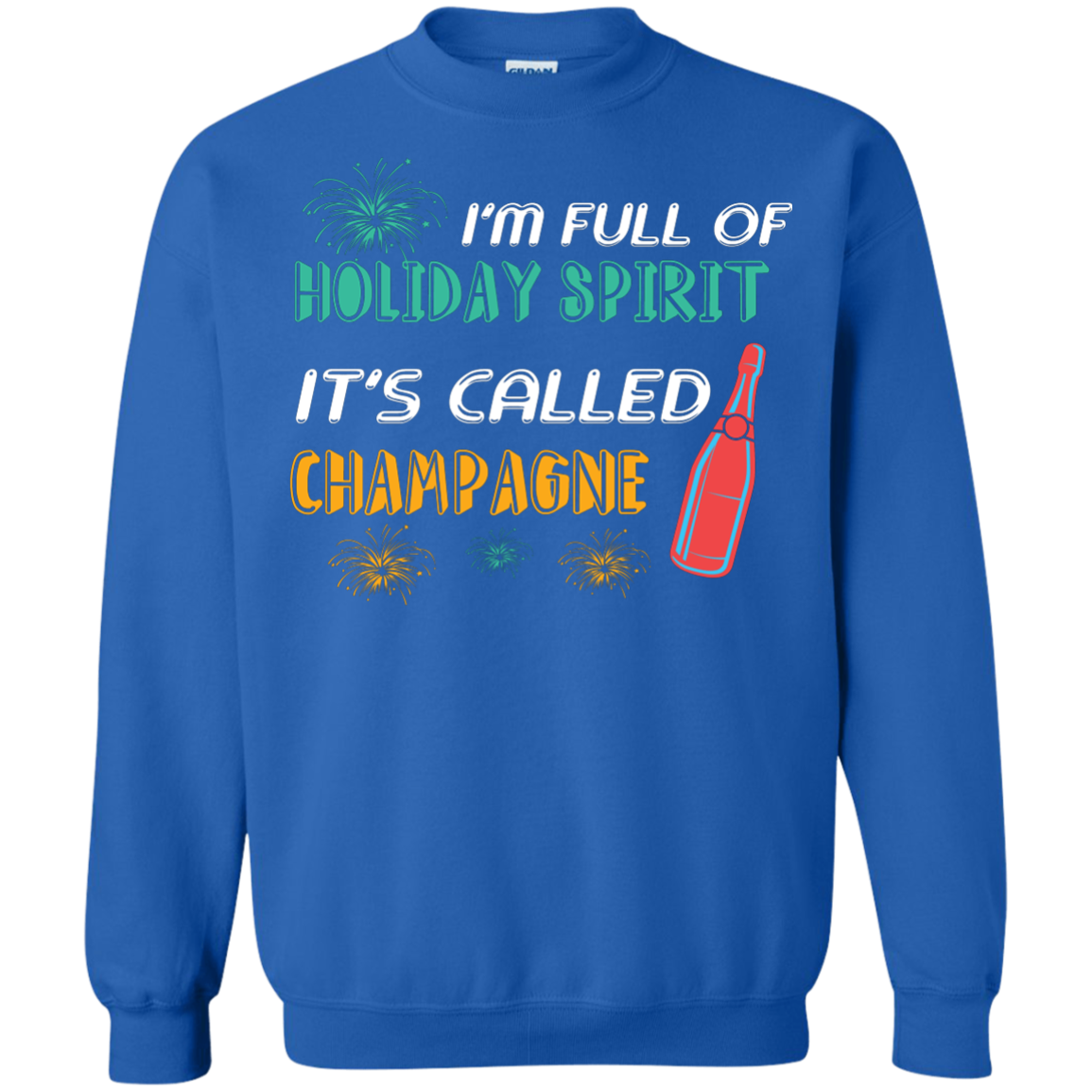 Champagne T-shirt I'm Full Of Holiday Spirit It's Called Champagne Royal