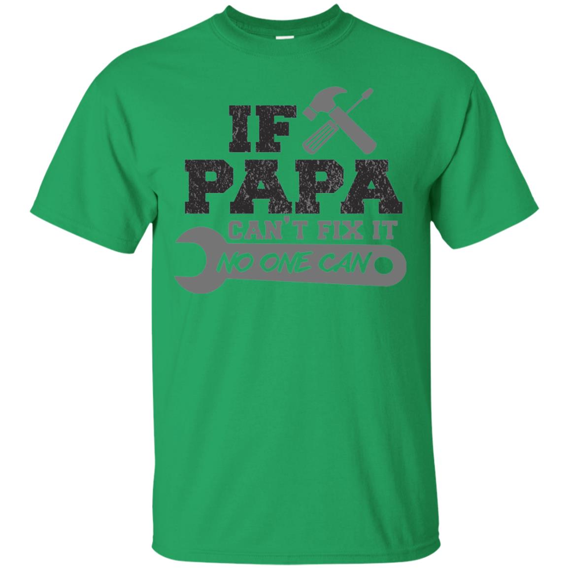 If Papa Can_t Fix It No One Can Papa T-shirt Irish Green