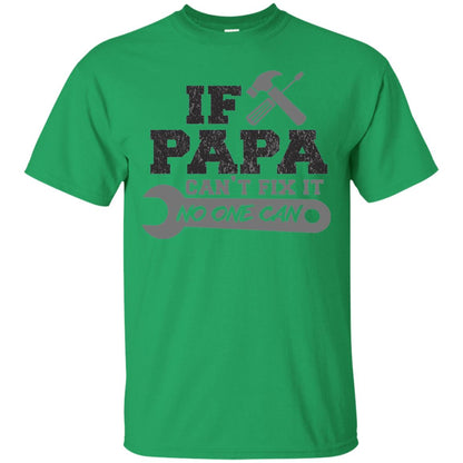 If Papa Can_t Fix It No One Can Papa T-shirt Irish Green