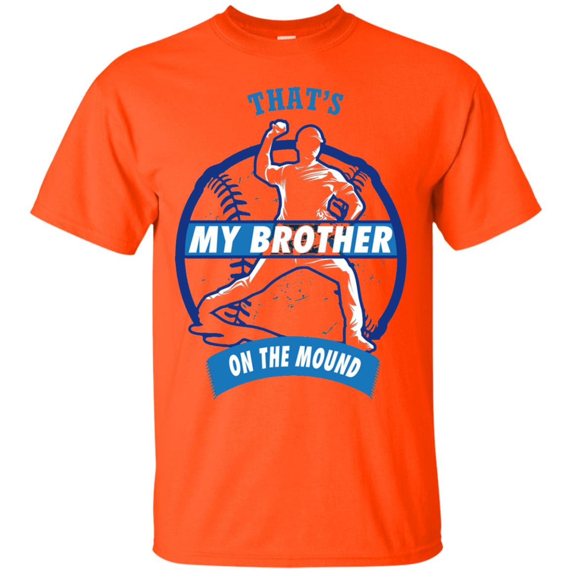 That_s My Brother On The Mound Baseball Pitcher Shirt Orange