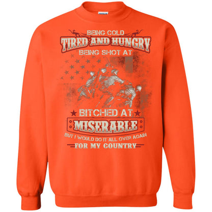 Being Cold Tired And Hungry Being Shot At I Would Do It All Again For My Country Orange