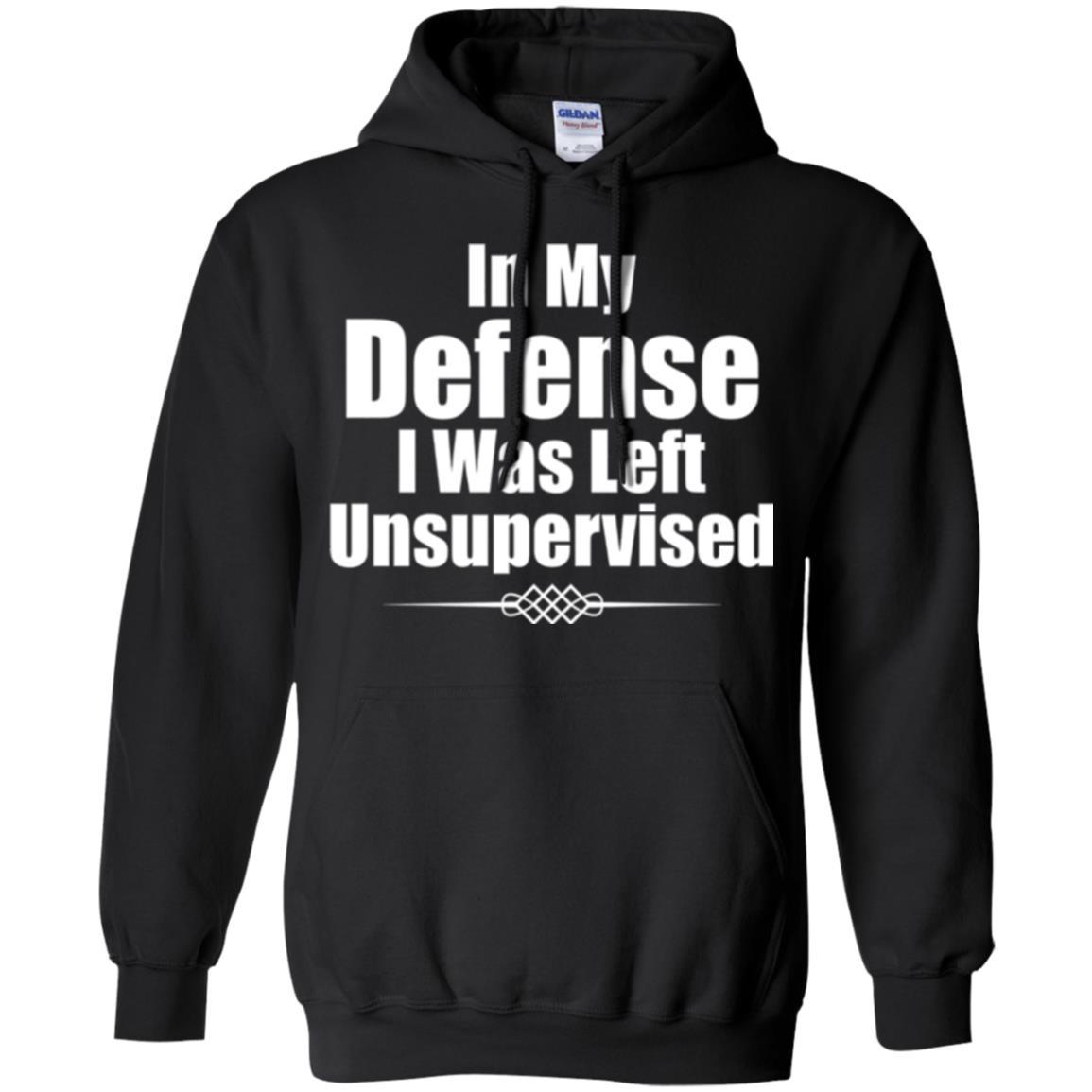In My Defense I Was Left Unsupervised T-shirt Black