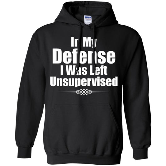 In My Defense I Was Left Unsupervised T-shirt Black