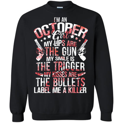 I_m An October Girl My Lips Are The Gun My Smile Is The Trigger My Kisses Are The Bullets Label Me A Killer Black