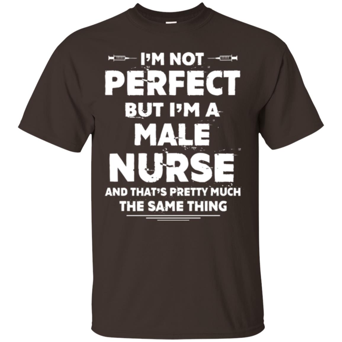 Male Nurse T-shirt I_m Not Perfect Dark Chocolate