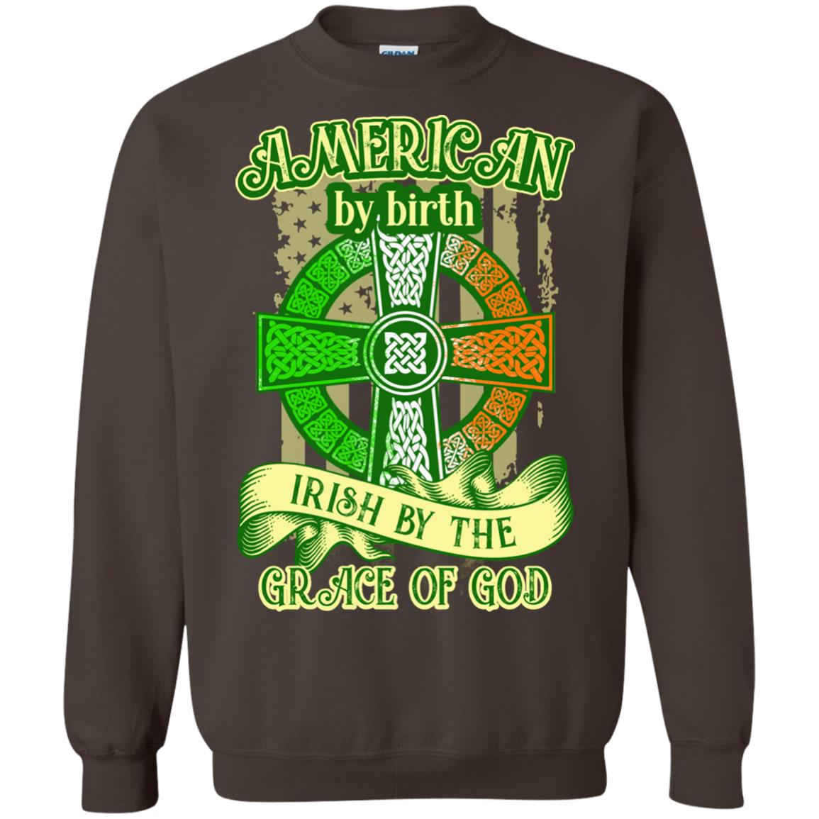 American By Birth Irish By The Grace Of God Shirt Saint Patrick_s Day Dark Chocolate