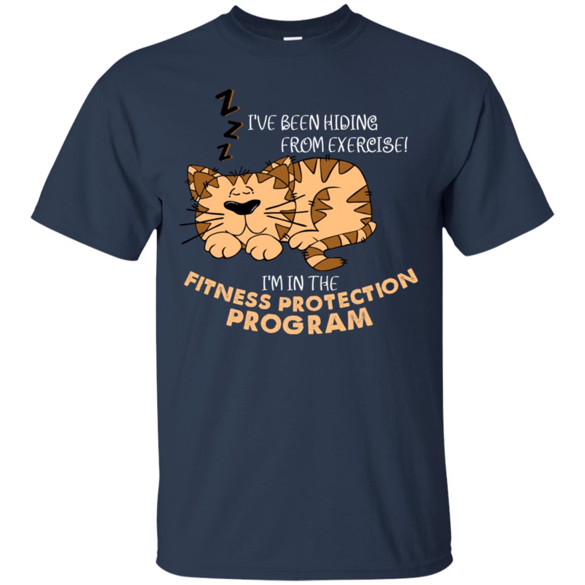 I've Been Hiding From Exercise! I'm In The Fitness Protection Program Shirt Navy
