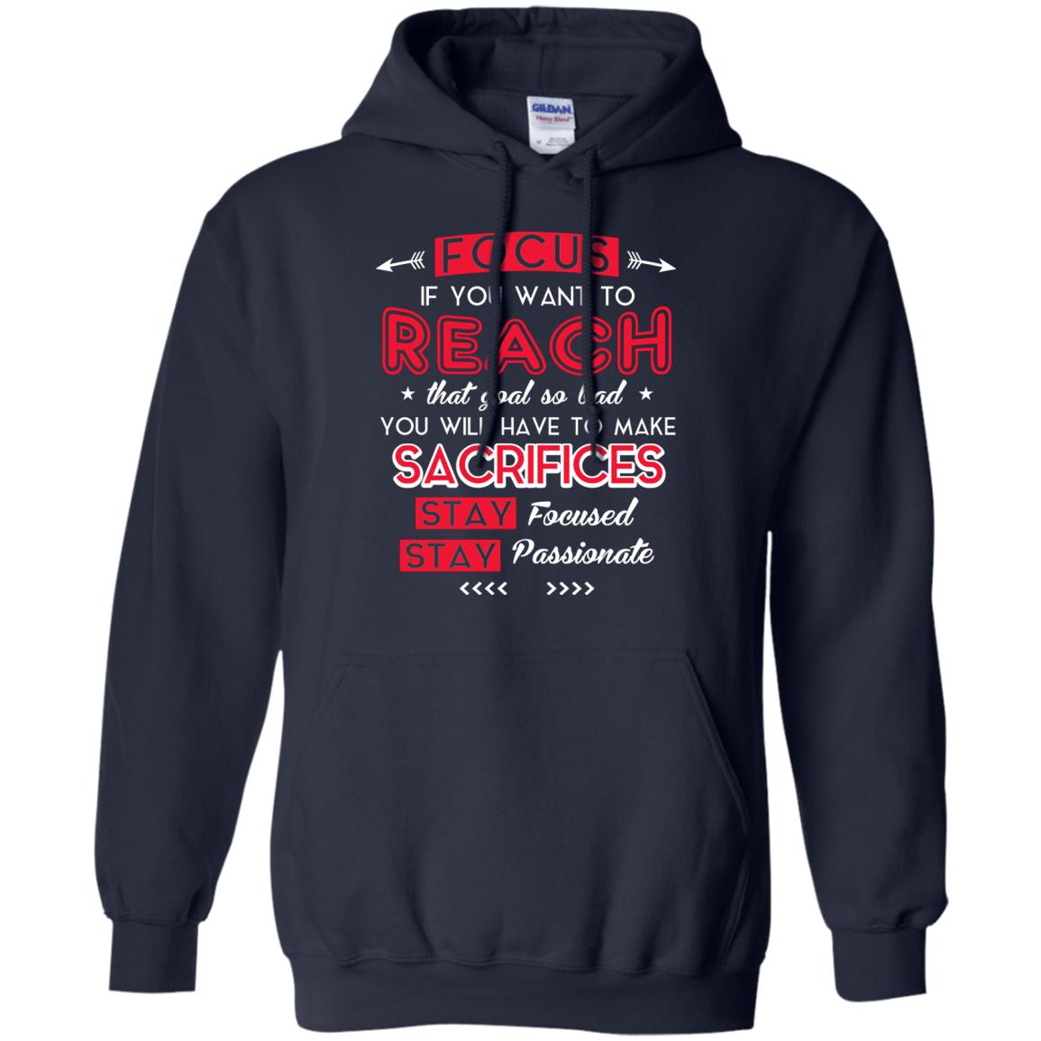 You Will Have To Make Sacrifices Stay Focused Stay Passionate T-shirt Navy