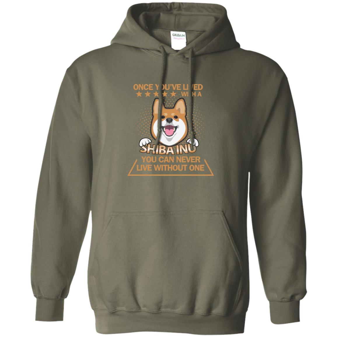 Once You've Lived With A Shiba Inu You Can Never Live Without One Shirt Military Green