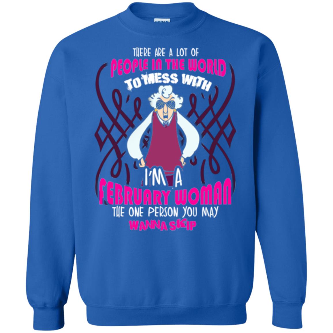 February Woman T-shirt There Are A Lot Of People In The World To Mess With Royal