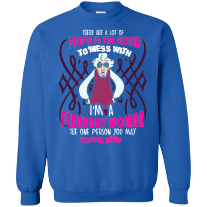 February Woman T-shirt There Are A Lot Of People In The World To Mess With Royal