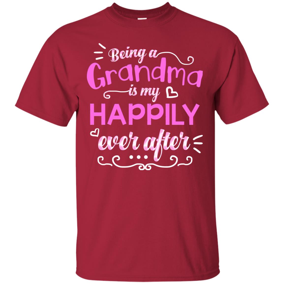 Being A Grandma Is My Happily Ever After Grandmom Shirt Cardinal
