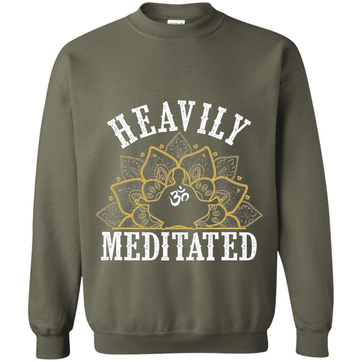 Funny Heavily Meditated Yoga Meditation T-shirt Military Green