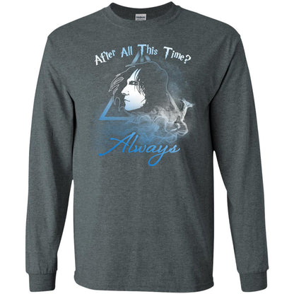 After All This Time Always Harry Potter Fan T-shirtG240 Gildan LS Ultra Cotton T-Shirt