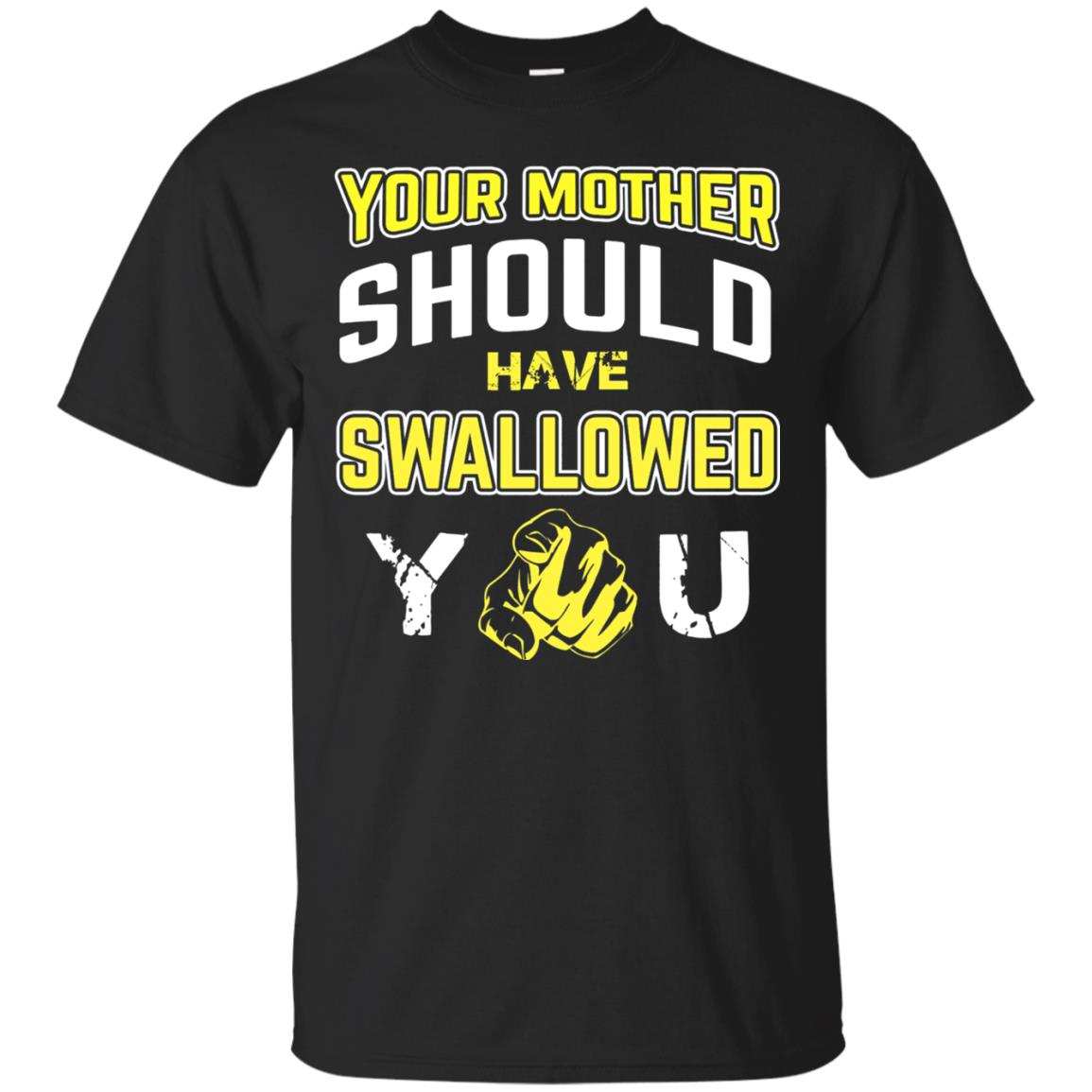 Your Mother Should Have Swallowed You Family Shirt Black