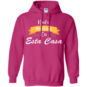 Nadie Me Ayuda En Esta Casa Shirt For Mom Or WifeG185 Gildan Pullover Hoodie 8 oz.