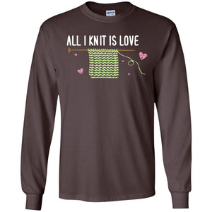 All I Knit Is Love Crocheting Lover ShirtG240 Gildan LS Ultra Cotton T-Shirt