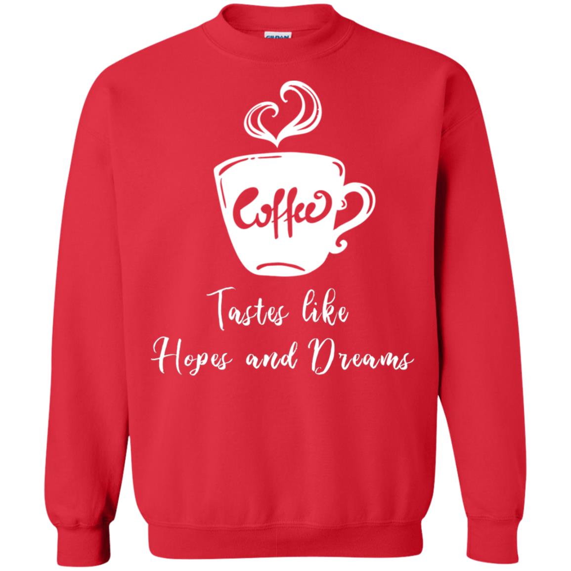 Coffee Tastes Like Hopes And Dreams Shirt Red