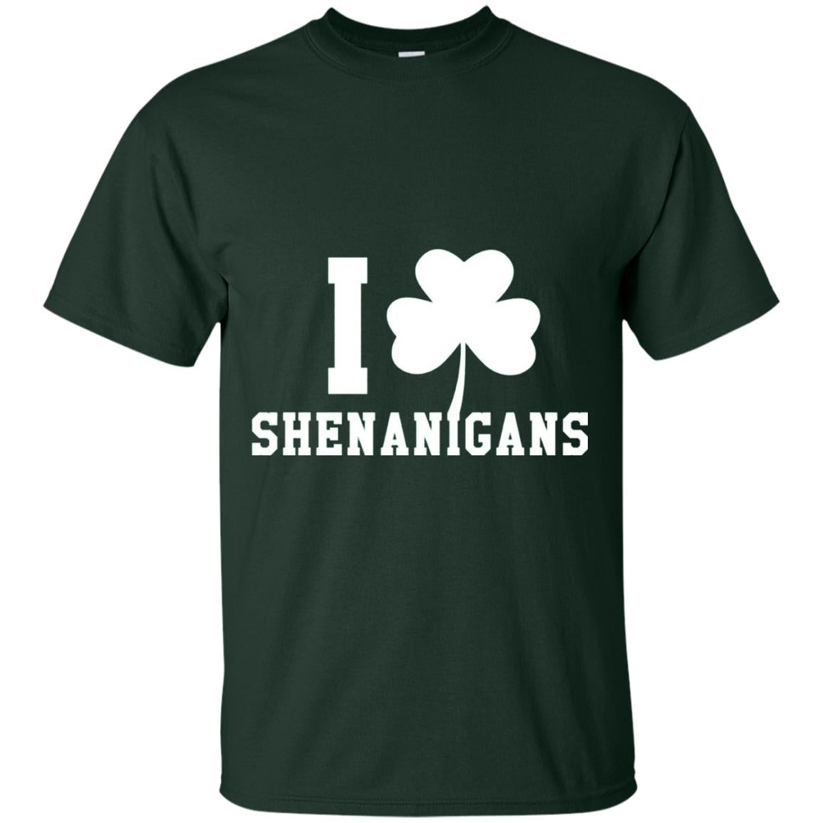I Love Shenanigans Shamrock Saint Patrick_s Day T-shirt Forest