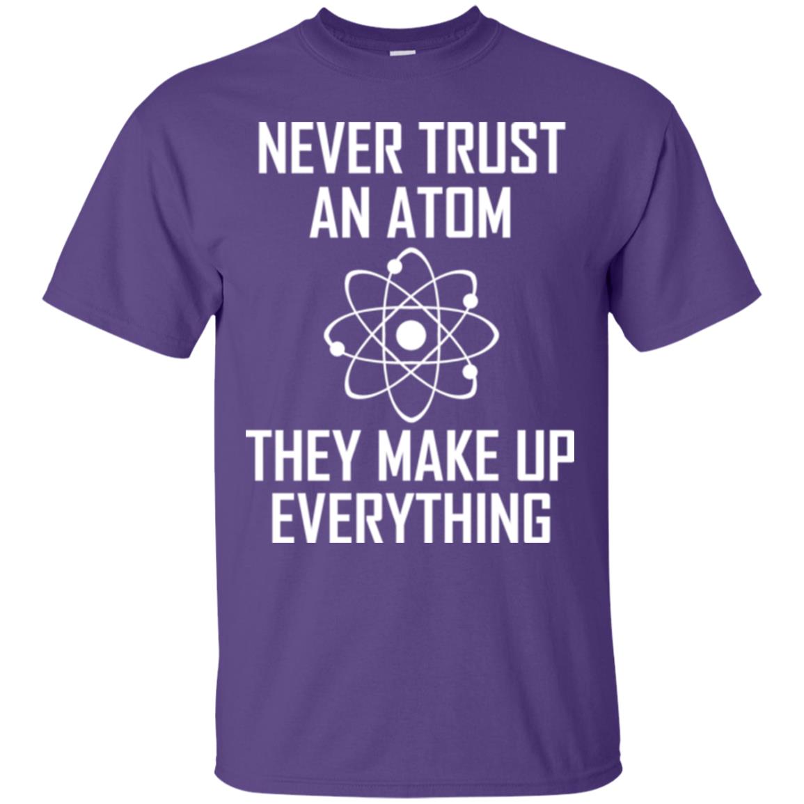 Never Trust An Atom They Make Up Everything Shirt Purple