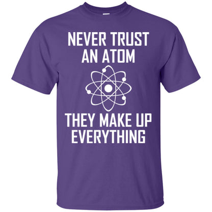 Never Trust An Atom They Make Up Everything Shirt Purple
