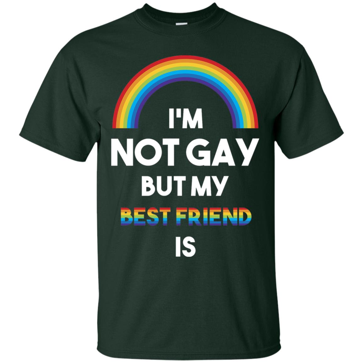Im Not Gay But My Best Friend Is Lgbt T-shirt Forest