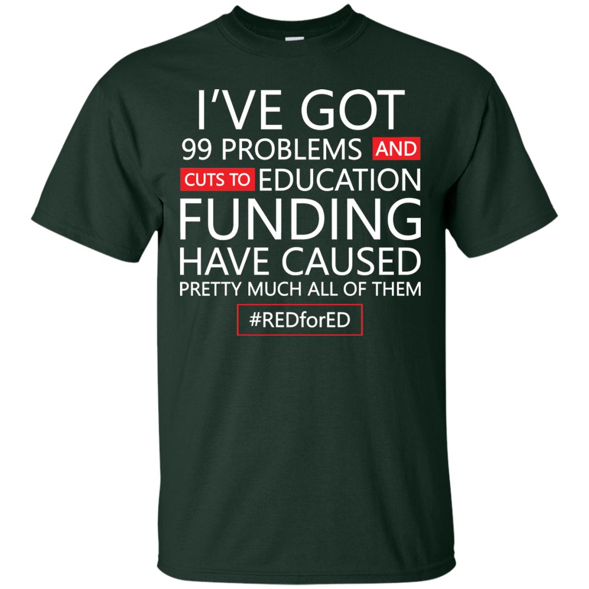 I've Got 99 Problem And Cuts Education Funding Have Caused Pretty Much All Of Them Shirt Forest