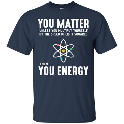 You Matter Then You Energy Scientist T-shirt Navy