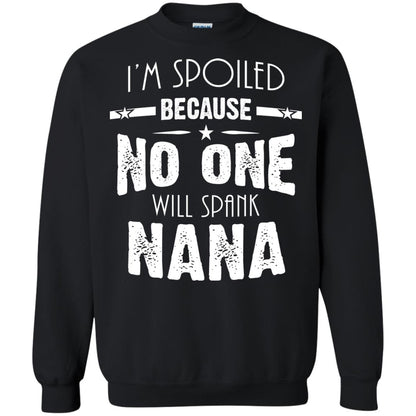 Family T-shirt I'm Spoiled Because No One Will Spank Nana Black