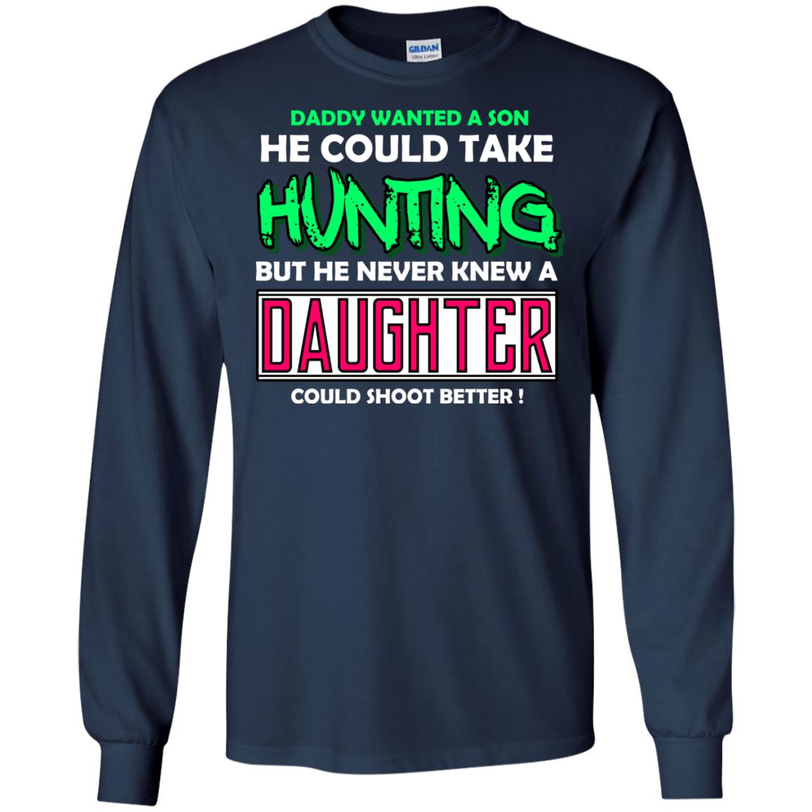 But He Never Knew A Daughter Could Shoot Better Daddy Shirt Navy