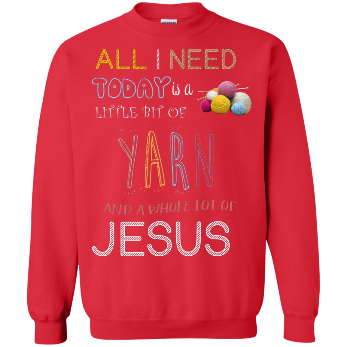 All I Need To Day Is A Little Bit Of Yarn And A Whole Lot Of Jesus Christian Shirt Red