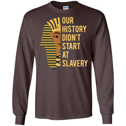 Proud African American Woman T-shirt Our History Didn_t Start At Slavery Dark Chocolate