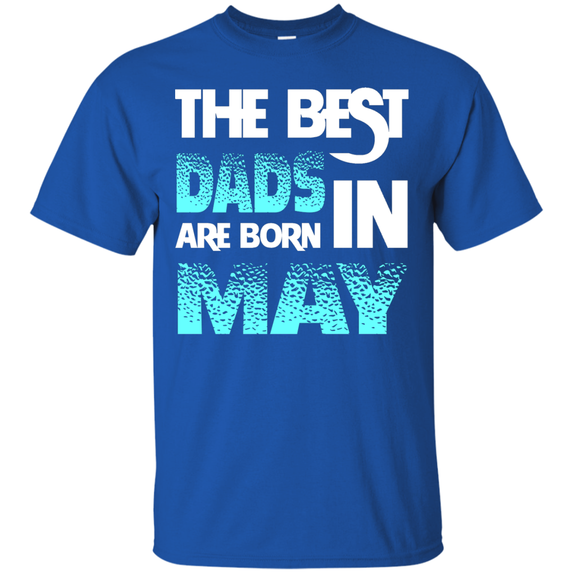 Daddy T-shirt The Best Dads Are Born In May Royal