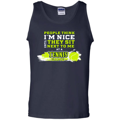 People Think I'm Nice Until They Sit Next To Me At A Tennis Game Shirt For Mens Or Womens Navy