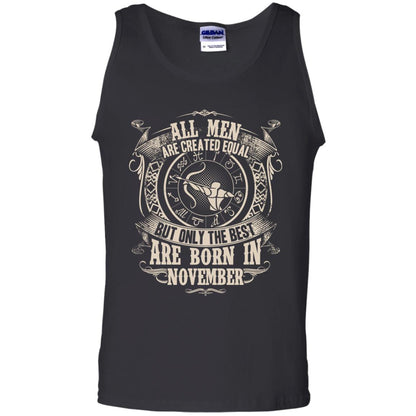 All Men Are Created Equal, But Only The Best Are Born In November T-shirt Black