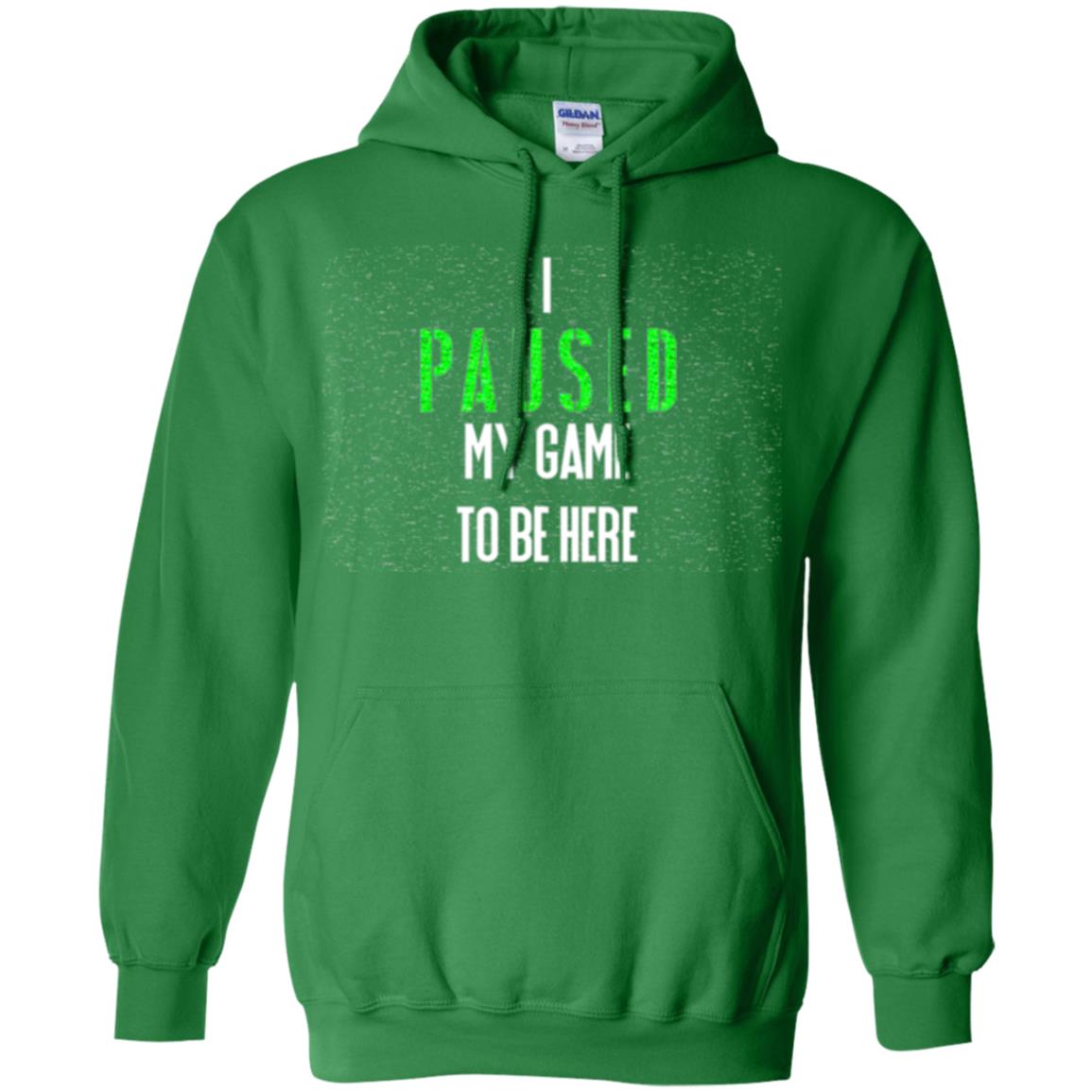 Gamer T-shirt I Paused My Game To Be Here Irish Green
