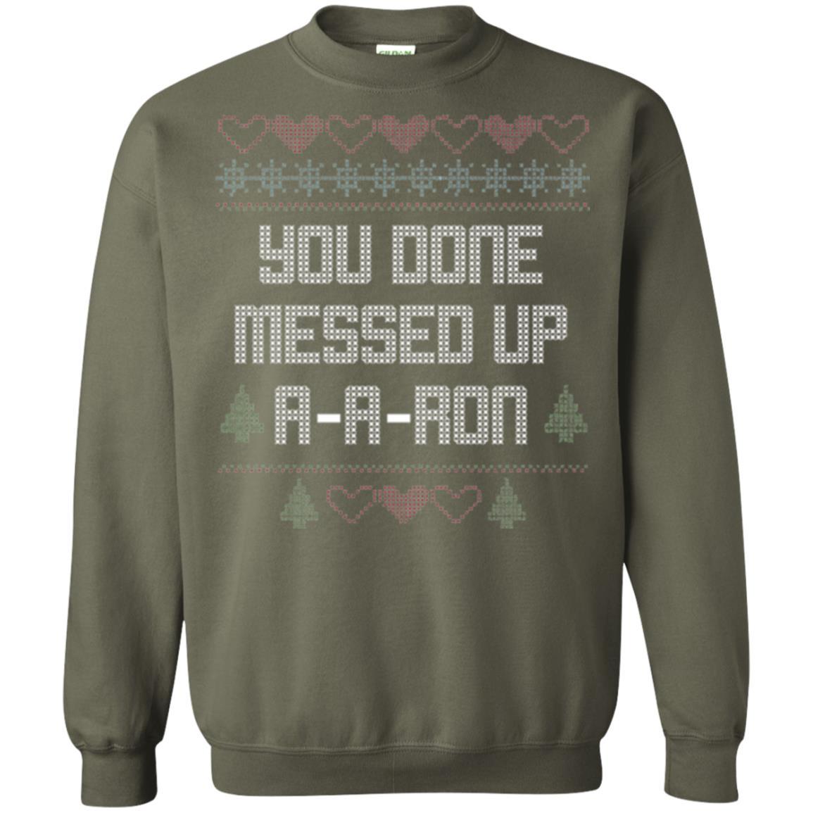 Funny Christmas T-shirt You Done Messed Up A - A - Ron Military Green