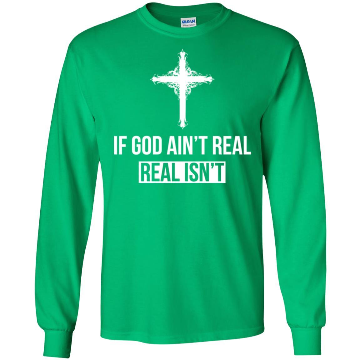 Christian T-shirt If God Ain't Real Real Isn't Irish Green