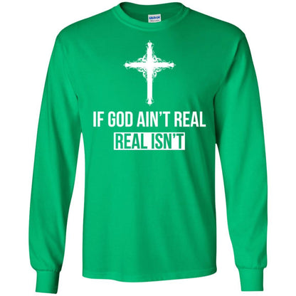 Christian T-shirt If God Ain't Real Real Isn't Irish Green