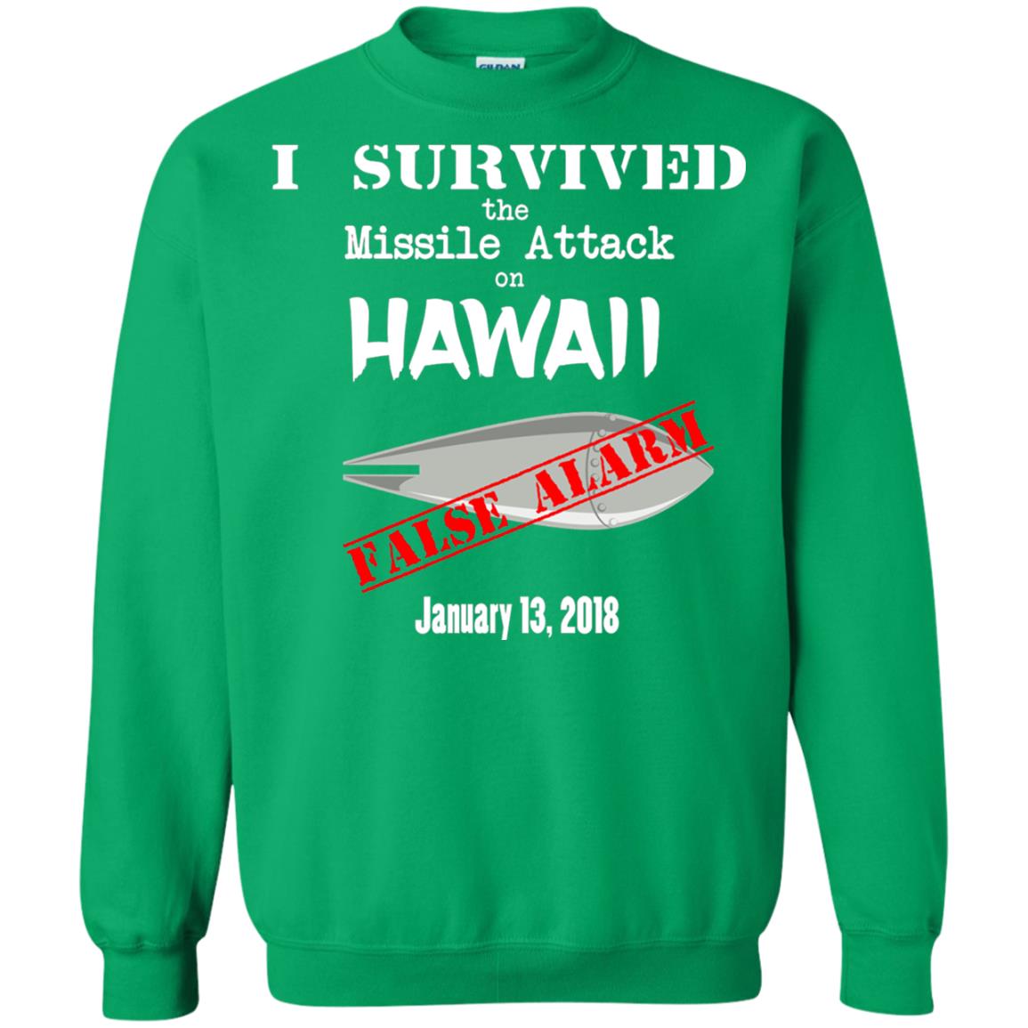 Hawaii Missile Attack Survivor False Alarm T Shirt Irish Green