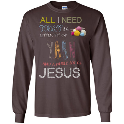 All I Need To Day Is A Little Bit Of Yarn And A Whole Lot Of Jesus Christian Shirt Dark Chocolate