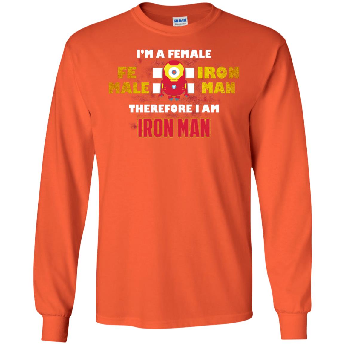 Im A Female Therefore I Am Iron Man Shirt Orange